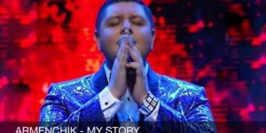 Armenchik – My Story