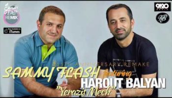 Harout Balyan Feat. Sammy Flash – Yerazis Mech