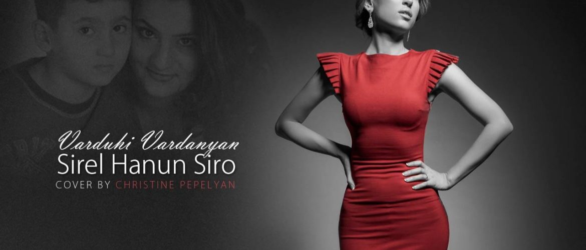 Varduhi Vardanyan – Sirel Hanun Siro (Audio Cover By Christine Pepelyan)