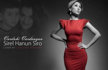 Varduhi Vardanyan – Sirel Hanun Siro (Audio Cover By Christine Pepelyan)
