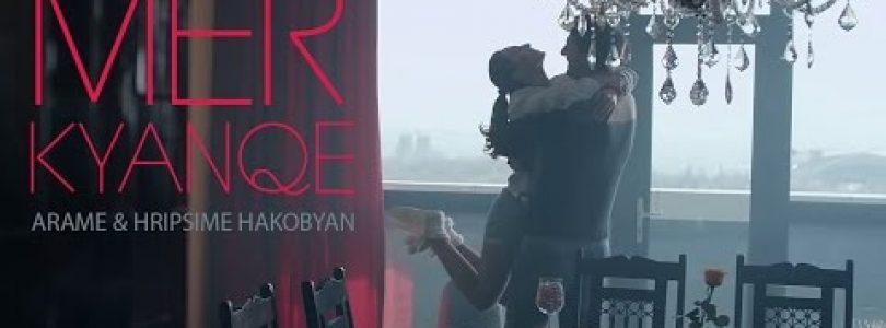 Arame & Hripsime Hakobyan – Mer Kyanqe
