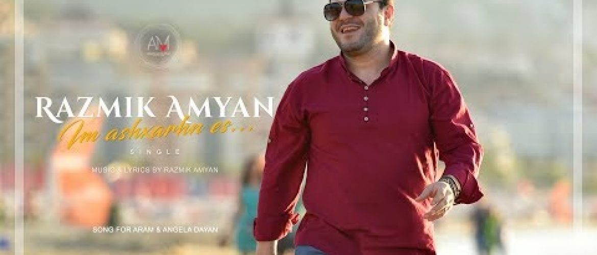 Razmik Amyan – Im Ashxarhn Es