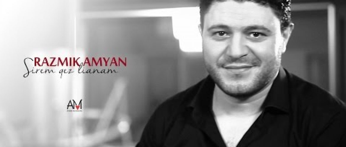 Razmik Amyan – Sirem Qez Lianam