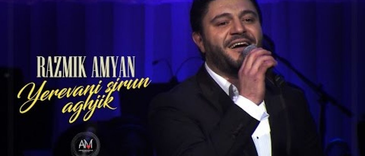 Razmik Amyan – Yerevani Sirun Aghjik