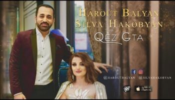 Harout Balyan Feat. Silva Hakobyan – Qez Gta