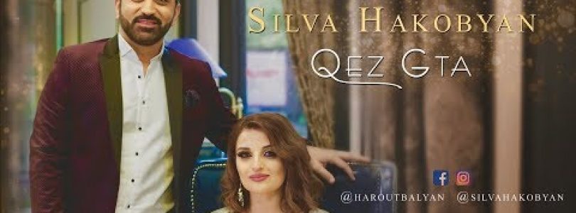 Harout Balyan Feat. Silva Hakobyan – Qez Gta
